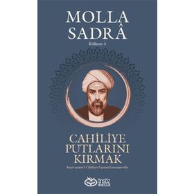 Önsöz Yayıncılık Cahiliye Putlarını Kırmak Molla Sadra Külliyatı 4