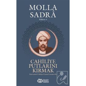 Önsöz Yayıncılık Cahiliye Putlarını Kırmak Molla Sadra Külliyatı 4