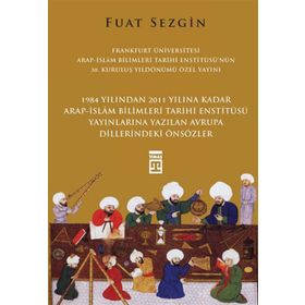 Önsözler - Frankfurt Üniversitesi Arap-İslam Bilimleri Tarihi Enstitüsü Özel Yayını - Fuad Sezgin
