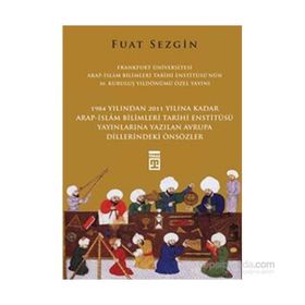 Önsözler - Frankfurt Üniversitesi Arap-İslam Bilimleri Tarihi Enstitüsü Özel Yayını - Fuad Sezgin
