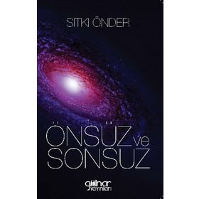 Önsüz ve Sonsuz - Sıtkı Önder - Gülnar Yayınları