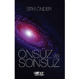 Önsüz ve Sonsuz - Sıtkı Önder - Gülnar Yayınları