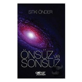 Önsüz ve Sonsuz - Sıtkı Önder - Gülnar Yayınları