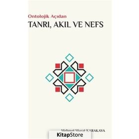 Ontolojik Açıdan Tanrı Akıl ve Nefs - Mehmet Murat Karakaya