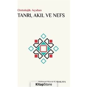 Ontolojik Açıdan Tanrı Akıl ve Nefs - Mehmet Murat Karakaya