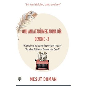 Onu Anlatabilmek Adına Bir Deneme - Mesut Duman