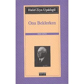 ONU BEKLERKEN - HALID ZIYA UŞAKLIGİL