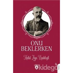 ONU BEKLERKEN - HALID ZIYA UŞAKLIGİL