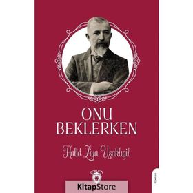 ONU BEKLERKEN - HALID ZIYA UŞAKLIGİL