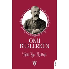 ONU BEKLERKEN - HALID ZIYA UŞAKLIGİL