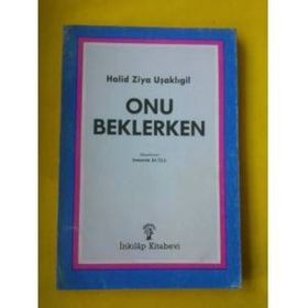 ONU BEKLERKEN - HALID ZIYA UŞAKLIGİL