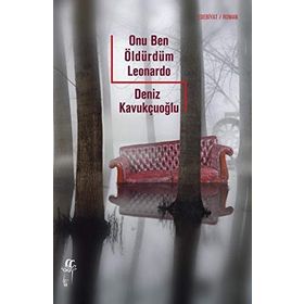 Onu Ben Öldürdüm Leonardo - Deniz Kavukçuoğlu