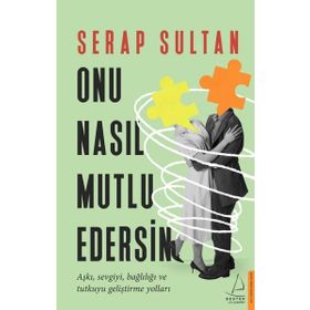 Onu Nasıl Mutlu Edersin Destek Yayınları