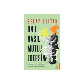 Onu Nasıl Mutlu Edersin Destek Yayınları