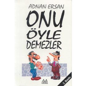 ONU ÖYLE DEMEZLER - ADNAN ERSAN