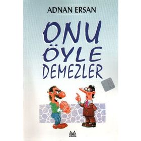 ONU ÖYLE DEMEZLER - ADNAN ERSAN