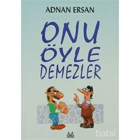 ONU ÖYLE DEMEZLER - ADNAN ERSAN