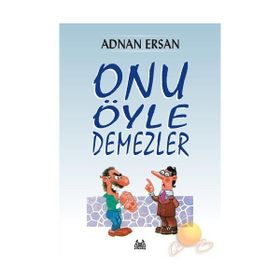 ONU ÖYLE DEMEZLER - ADNAN ERSAN