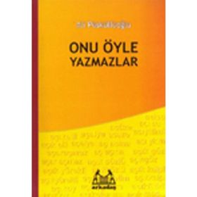 ONU ÖYLE YAZMAZLAR - ALI PÜSKÜLLÜOĞLU