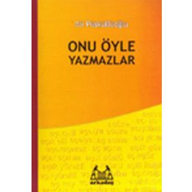 ONU ÖYLE YAZMAZLAR - ALI PÜSKÜLLÜOĞLU