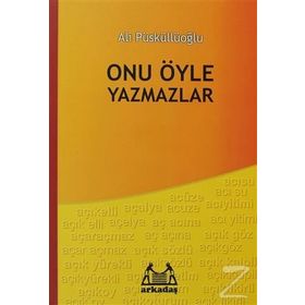 ONU ÖYLE YAZMAZLAR - ALI PÜSKÜLLÜOĞLU