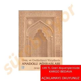 Onüç ve Ondördüncü Yüzyıllarda Anadolu Mihrabları - Ömür Bakırer