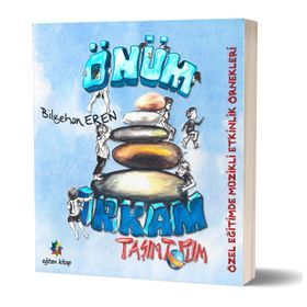 Önüm Arkam Taşım Topum - Özel Eğitimde Müzikli Etkinlik Örnekleri - Bilgehan Eren
