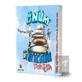 Önüm Arkam Taşım Topum - Özel Eğitimde Müzikli Etkinlik Örnekleri - Bilgehan Eren