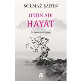 Onun Adı Hayat - Solmaz Şahin