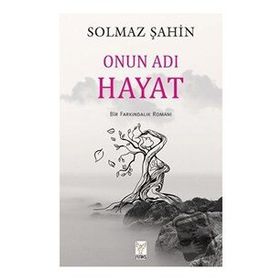 Onun Adı Hayat - Solmaz Şahin