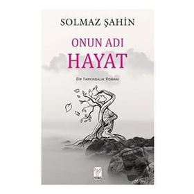 Onun Adı Hayat - Solmaz Şahin