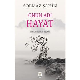 Onun Adı Hayat - Solmaz Şahin