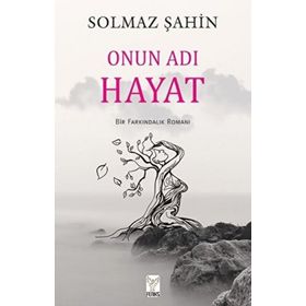 Onun Adı Hayat - Solmaz Şahin