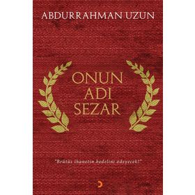Onun Adı Sezar - Abdurrahman Uzun