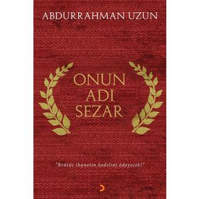 Onun Adı Sezar - Abdurrahman Uzun
