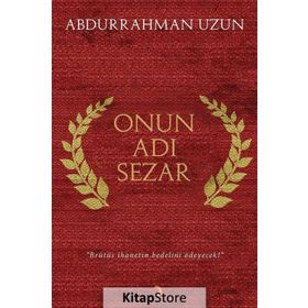 Onun Adı Sezar - Abdurrahman Uzun