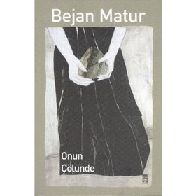 ONUN ÇÖLÜNDE - BEJAN MATUR