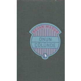 ONUN ÇÖLÜNDE - BEJAN MATUR