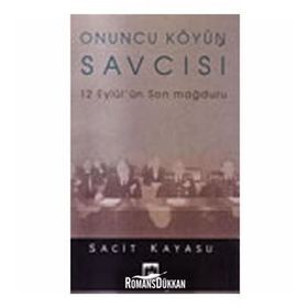 ONUNCU KÖYÜN SAVCISI 12 EYLÜL'ÜN SON MAĞDURU - SACIT KAYASU