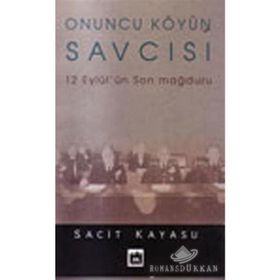 ONUNCU KÖYÜN SAVCISI 12 EYLÜL'ÜN SON MAĞDURU - SACIT KAYASU