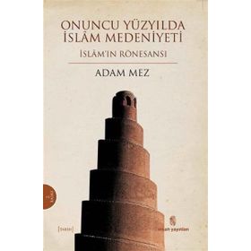 Onuncu Yüzyılda İslam Medeniyeti - Adam Mez
