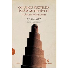 Onuncu Yüzyılda İslam Medeniyeti - Adam Mez