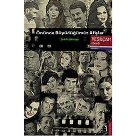 ÖNÜNDE BÜYÜDÜĞÜMÜZ AFIŞLER - SIDDIK AKBAYIR