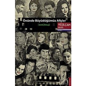 ÖNÜNDE BÜYÜDÜĞÜMÜZ AFIŞLER - SIDDIK AKBAYIR