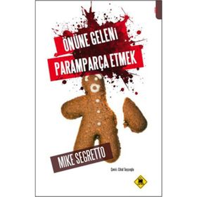 ÖNÜNE GELENI PARAMPARÇA ETMEK - MIKE SEGRETTO