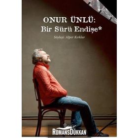 Onur Ünlü: Bir Sürü Endişe - Alper Kırklar