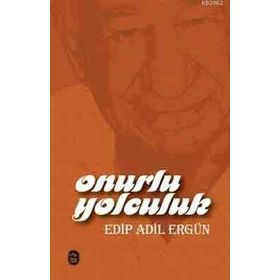Onurlu Yolculuk - Edip Adil Ergün