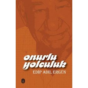 Onurlu Yolculuk - Edip Adil Ergün