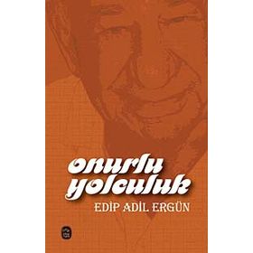 Onurlu Yolculuk - Edip Adil Ergün