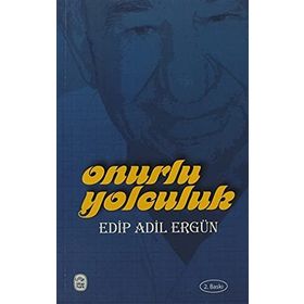 Onurlu Yolculuk - Edip Adil Ergün